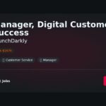 Manager, Digital Customer Success at LaunchDarkly Jobs | Skills & Interview Guide